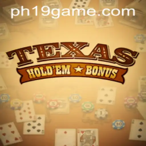 Exploring Texas Hold'em Bonus PH19: A Thrilling Card Game Experience